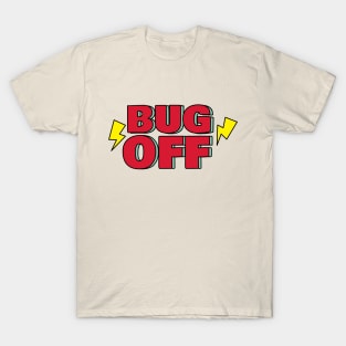 Bug off T-Shirt